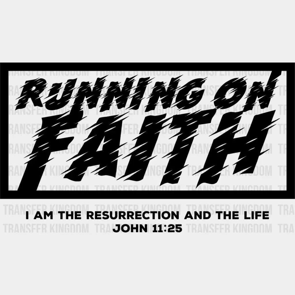 Running On Faith I Am The Resurrection And The Life - Christianity DTF Transfer Adult Unisex - S & M (10’’) / Dark