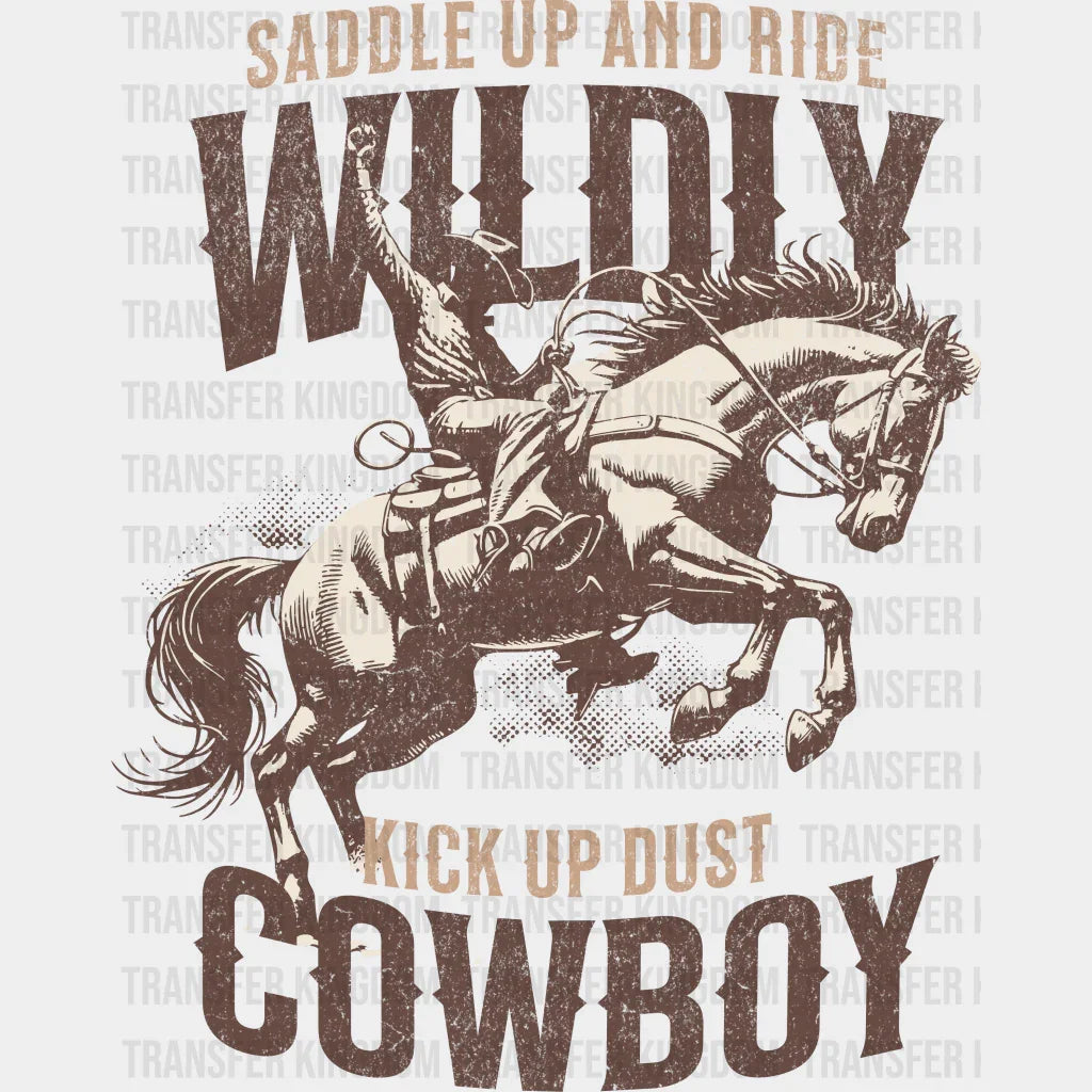 Saddle Up And Ride Wildly Kick Dust Cowboy Design - Rodeo Dtf Transfers