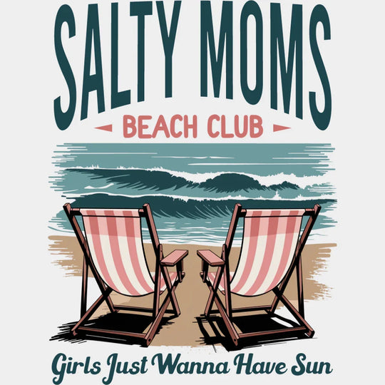Salty Moms Beach Club Girls Just Wanna Have Fun - Summer DTF Transfer Adult Unisex - S & M (10’’) / Light Color Design
