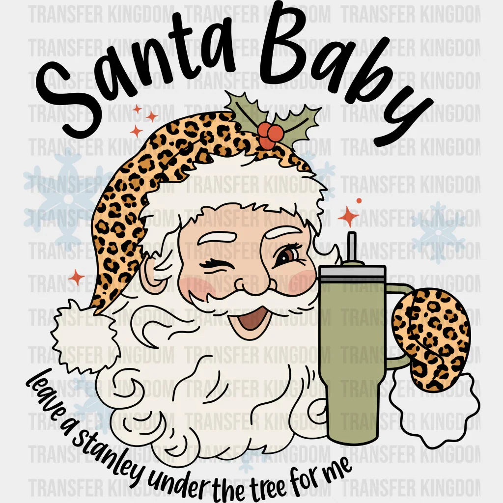 Santa Baby Leave A Stanley Christmas Design - Dtf Heat Transfer Unisex S & M ( 10 ) / Dark Color