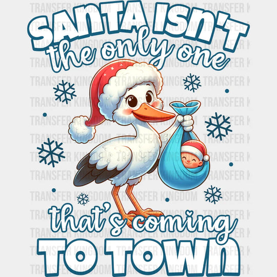 Santa Isn’t The Only One That’s Coming To Town - Christmas DTF Transfer