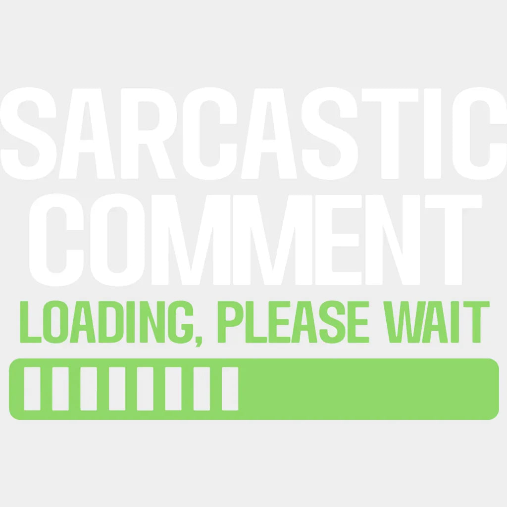 Sarcastic Comment - Funny Dtf Heat Transfer Unisex S & M (10’’) / Light Color Design See Imaging