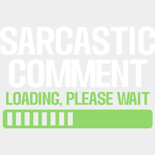 Sarcastic Comment - Funny Dtf Heat Transfer Unisex S & M (10’’) / Light Color Design See Imaging