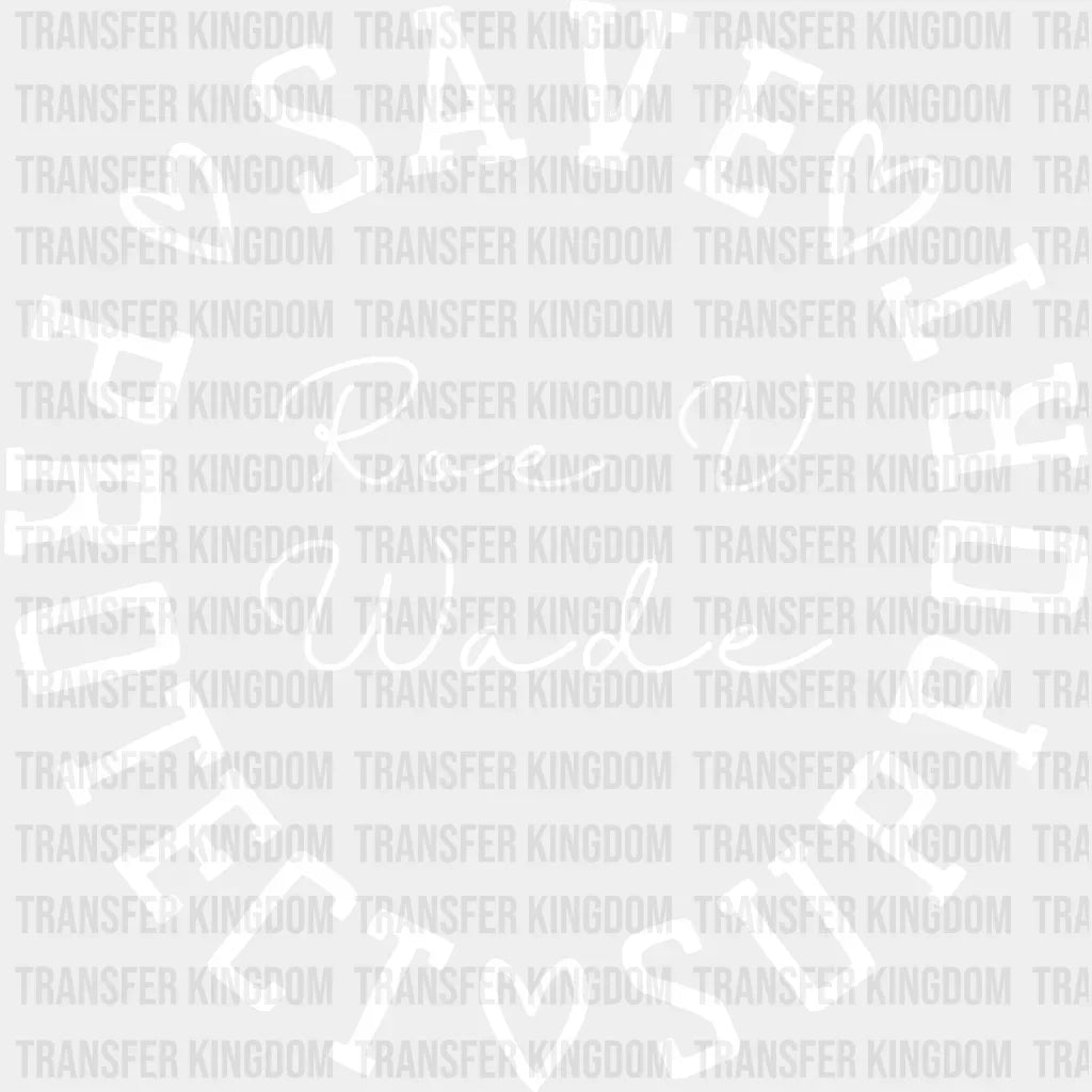 Save Protect Support Roe V Wade Design - Dtf Heat Transfer
