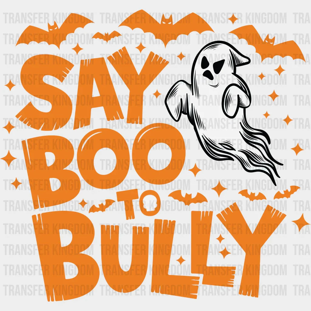 Say Boo To Bully - Anti Bullying Iron On Dtf Transfer