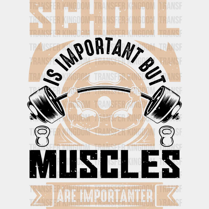 School Is Important But Muscles Are Importanter B&W - GYM DTF Heat Transfer