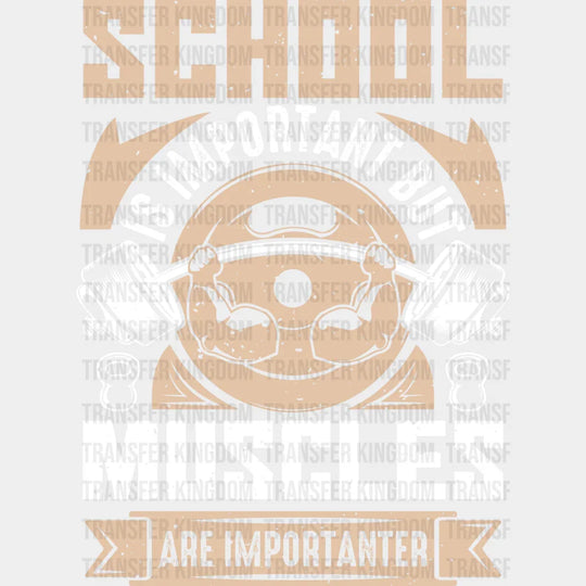 School Is Important But Muscles Are Importanter - Gym Dtf Heat Transfer Unisex S & M (10’’) /