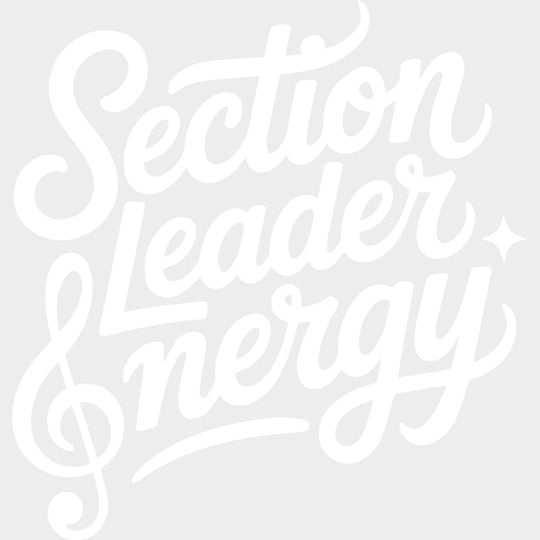 Section Leader Energy - Music DTF Transfers transfer-kingdom Light Color Design (See Imaging)