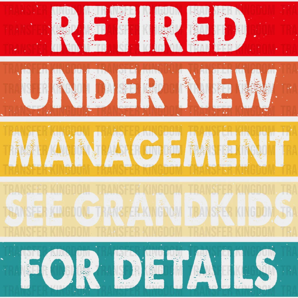 See Grandkids For Details - Retirement Dtf Heat Transfer