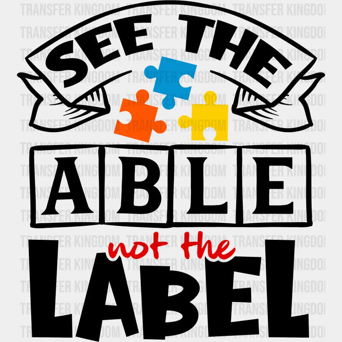 See The Able Not The Label Design - DTF heat transfer