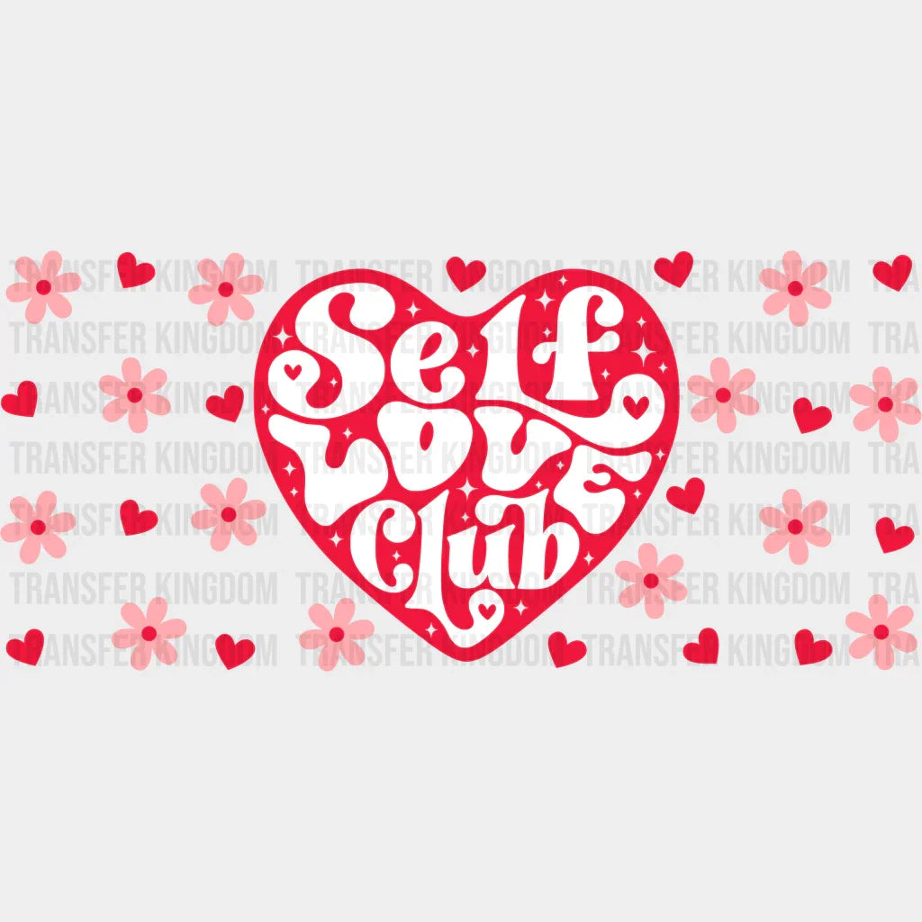 Self Love Club - Valentine’s Day Cup Wrap Uv Sticker Permanent Dtf Decal