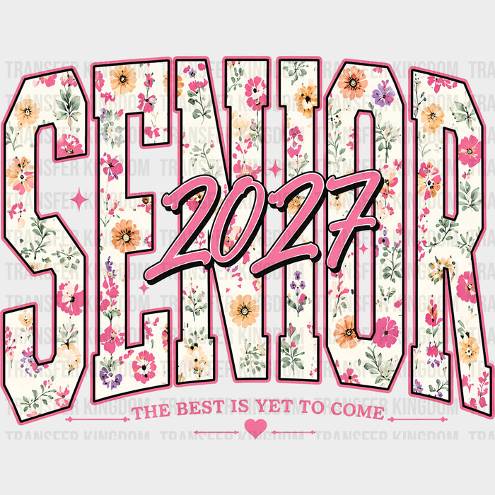 Senior 2027, The Best Is Yet To Come - Senior DTF Transfers