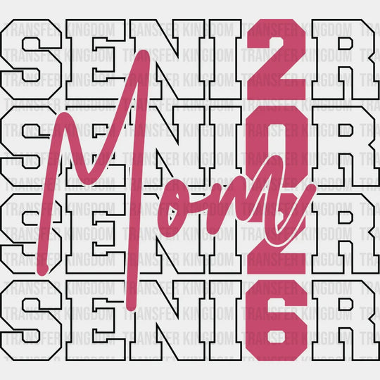 Senior Mom 2026 - Graduation DTF Transfer Adult Unisex - S & M (10’’) / Dark Color Design (See Imaging)