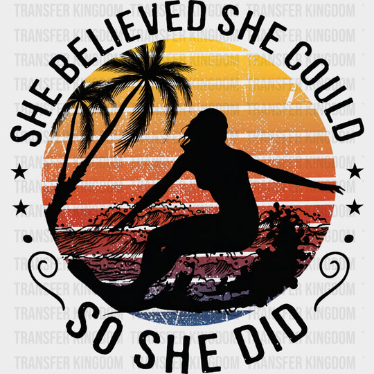 She Believed She Could, So She Did - Surfing DTF Transfers transfer-kingdom Dark Color Design (See Imaging)