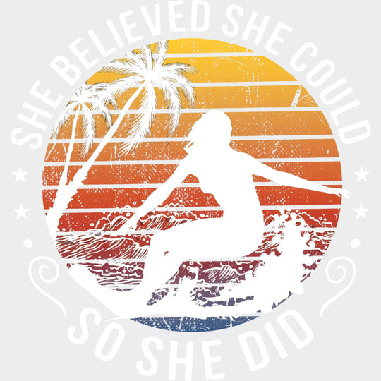 She Believed She Could, So She Did - Surfing DTF Transfers transfer-kingdom Light Color Design (See Imaging)