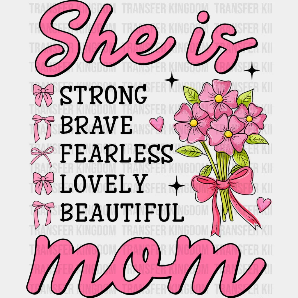 She Is Strong Brave Fearless Lovely Beautiful - Mother’s Day DTF Transfer Adult Unisex - S & M (10’’) / Dark Color