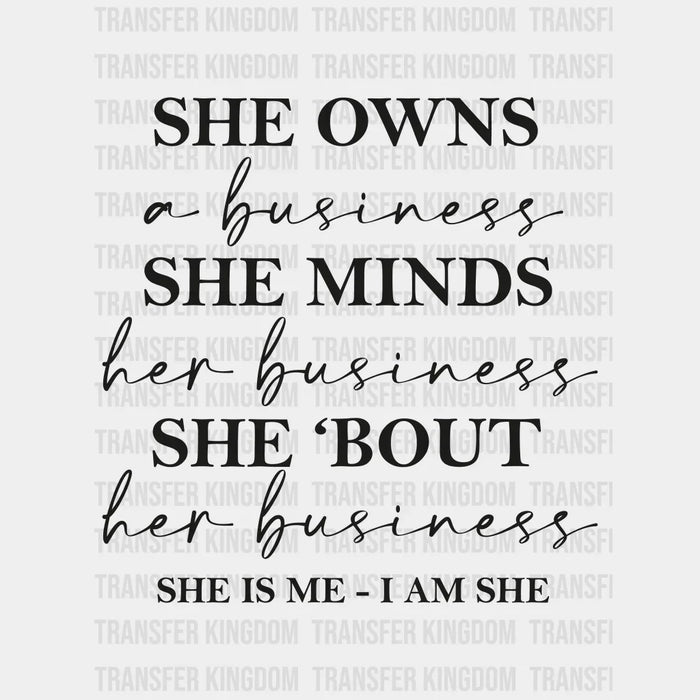 She Owns A Business She Minds Her Business - She Is Me I Am She Design - DTF heat transfer