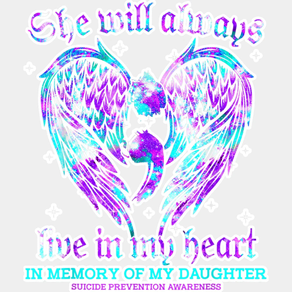 She Will Always Live In My Heart - Suicide Awareness DTF Transfer Adult Unisex - S & M (10’’) / Light Color Design (See