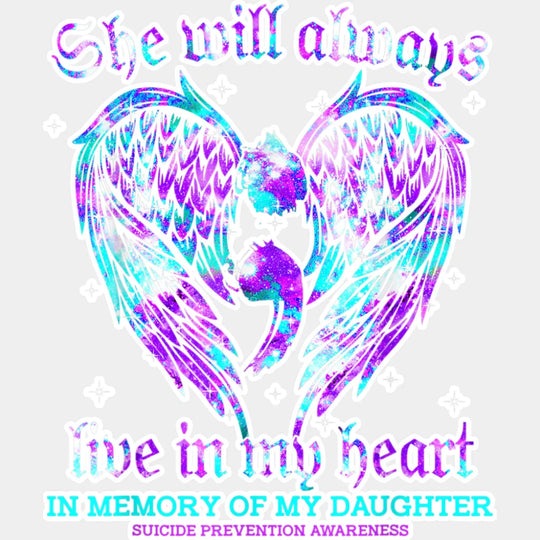 She Will Always Live In My Heart - Suicide Awareness DTF Transfer Adult Unisex - S & M (10’’) / Light Color Design (See