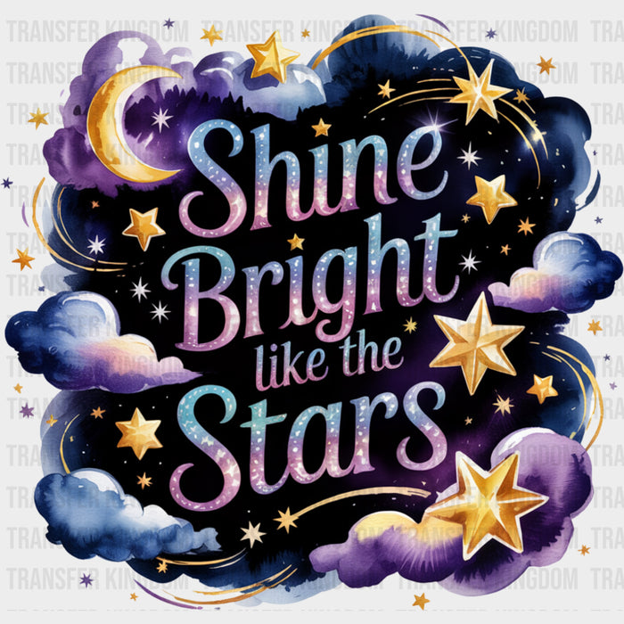 Shine Bright Like The Stars - Quotes DTF Transfers