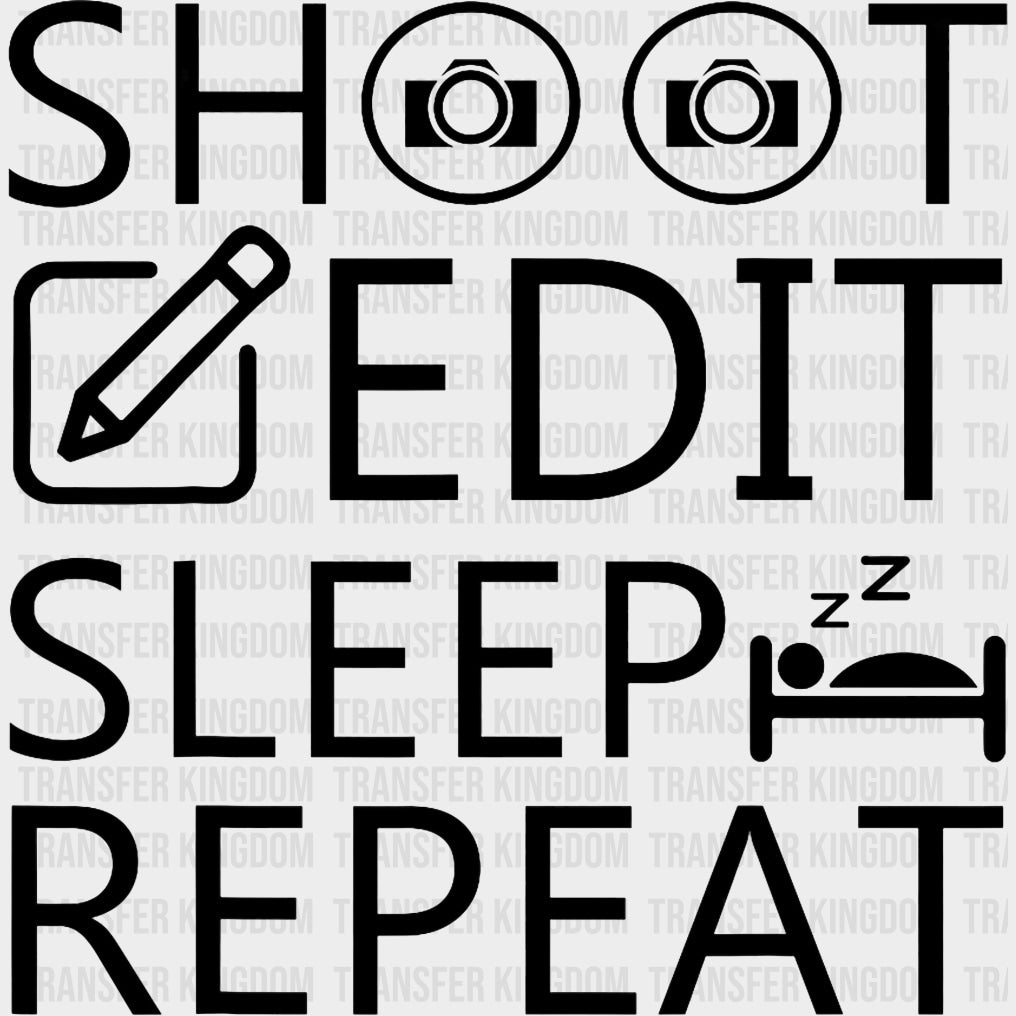 Shoot Edit Sleep Repeat - Photography DTF Transfers transfer-kingdom Dark Color Design (See Imaging)