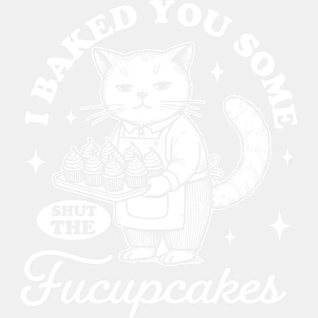 Shut The Fucupcakes Cat Design - Funny DTF Transfer Adult Unisex - S & M (10’’) / Light Color Design (See Imaging)