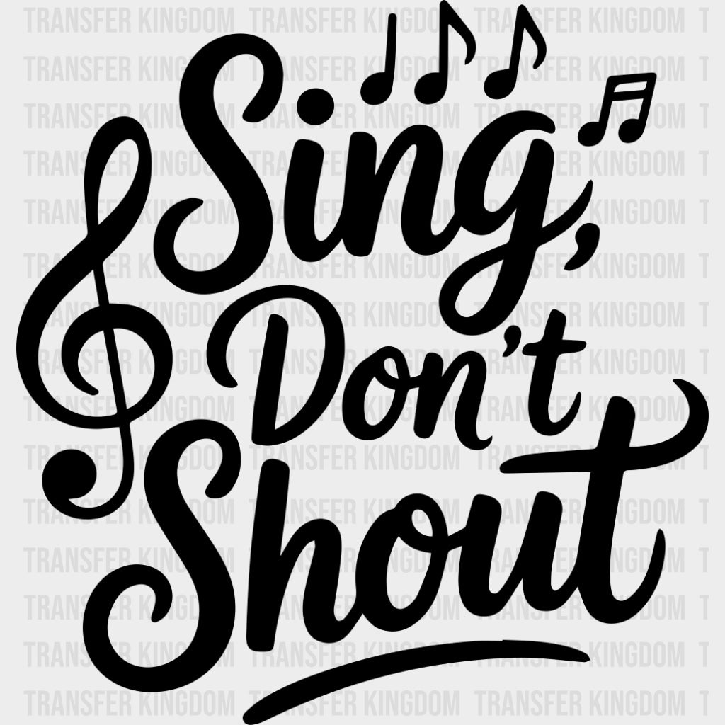 Sing Don’t Shout - Music DTF Transfers - Adult Unisex - S & M (10’’) / Dark Color Design (See Imaging)