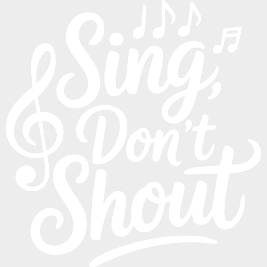 Sing Don’t Shout - Music DTF Transfers - Adult Unisex - S & M (10’’) / Light Color Design (See Imaging)