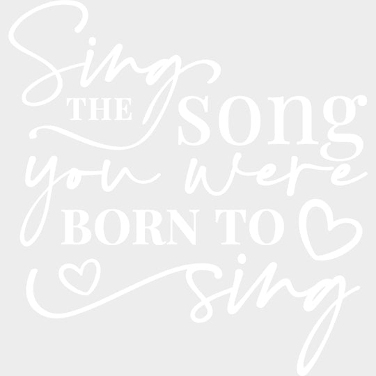 Sing The Song You Were Born To Sing - Singing DTF Transfers Adult Unisex - S & M (10’’) / Light Color Design (See