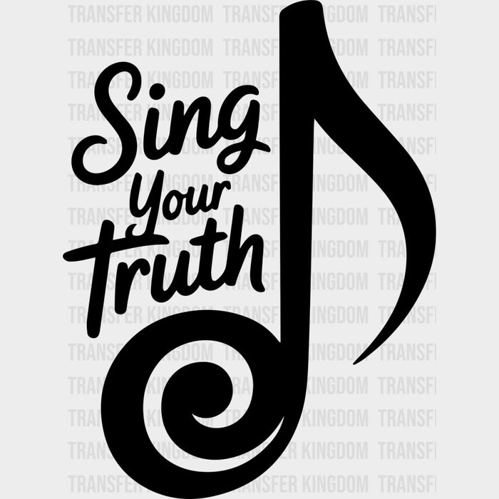 Sing Your Truth - Music DTF Transfers