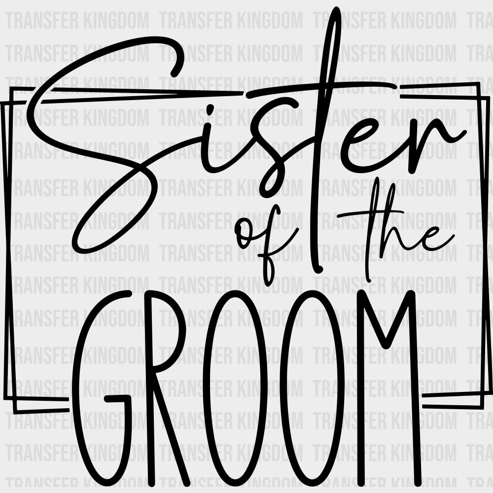 Sister Of The Groom - Wedding Crew DTF Transfers transfer-kingdom Dark Color Design (See Imaging)