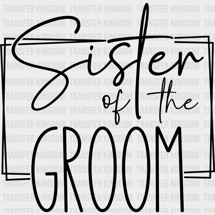 Sister Of The Groom - Wedding Crew DTF Transfers