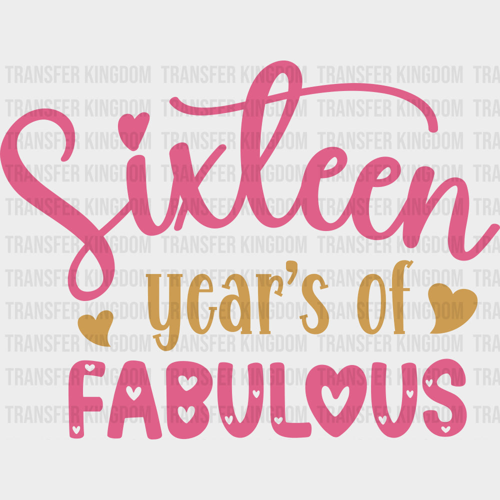 Sixteen Year’s Of Fabulous - Sweet 16 DTF Transfers