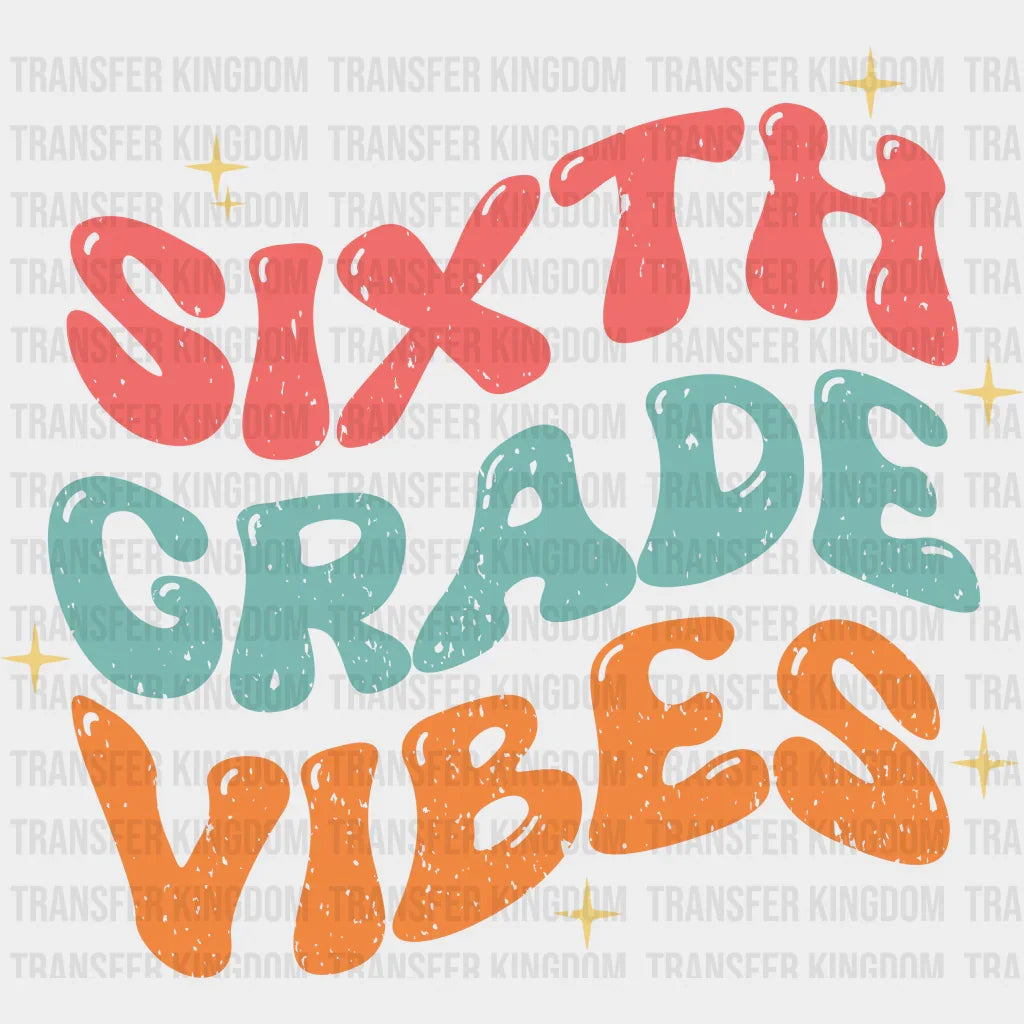 Sixth Grade Vibes - Back To School DTF Transfer - Transfer Kingdom