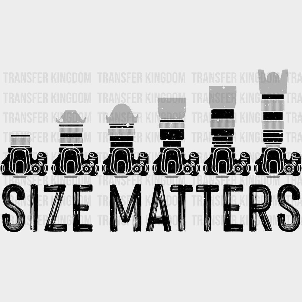 Size Matters - Photography DTF Transfers transfer-kingdom Dark Color Design (See Imaging)