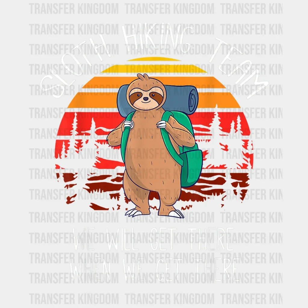 Sloth Hiking Team We Will Get There When - Funny Design Dtf Heat Transfer