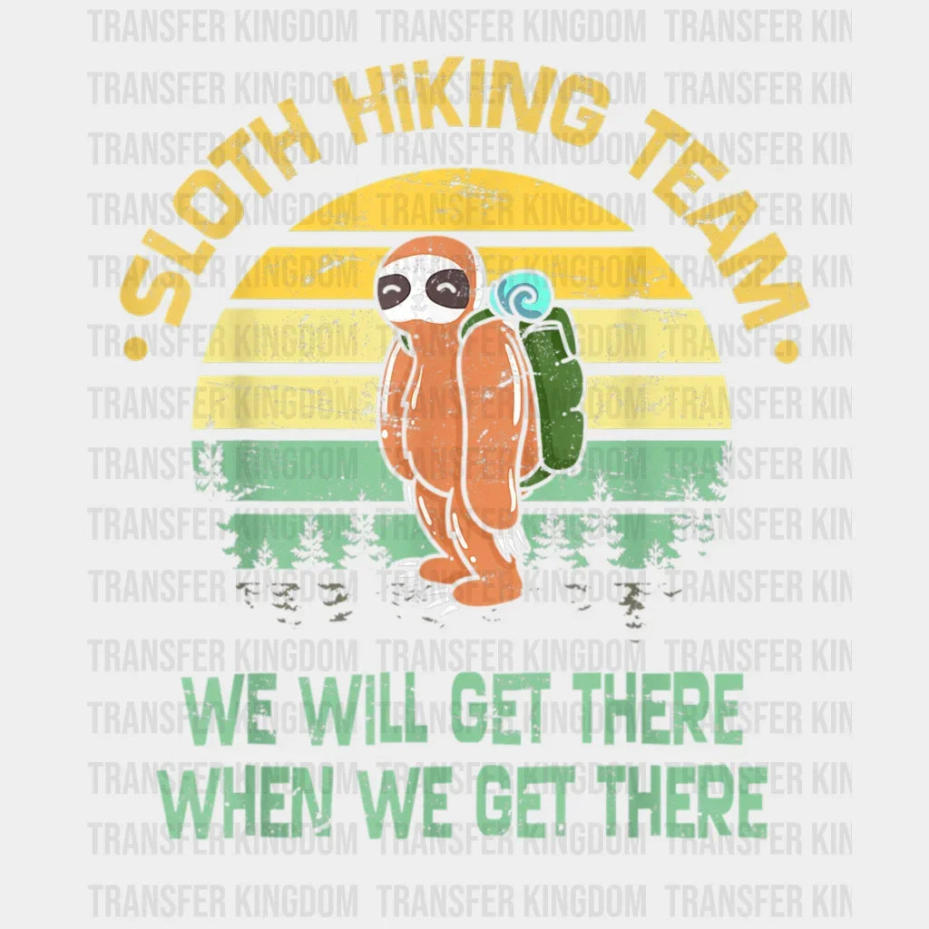 Sloth Hiking Team We Will Get There When - Funny Retro Design Dtf Heat Transfer