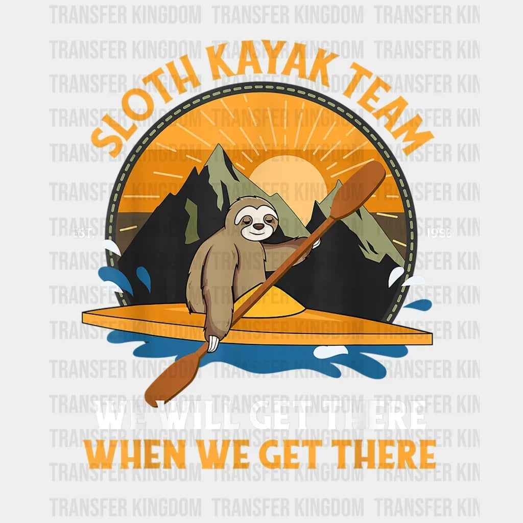 Sloth Kayak Team Relax We Will Get There When Est. 1983 - Funny Retro Kayaking Design Dtf Heat