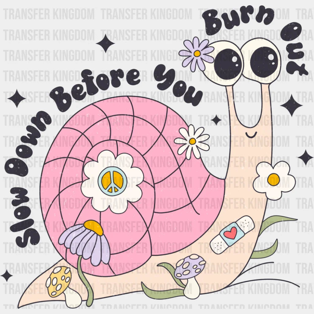 Slow Down Before You Burn Out - Mental Health DTF Transfer