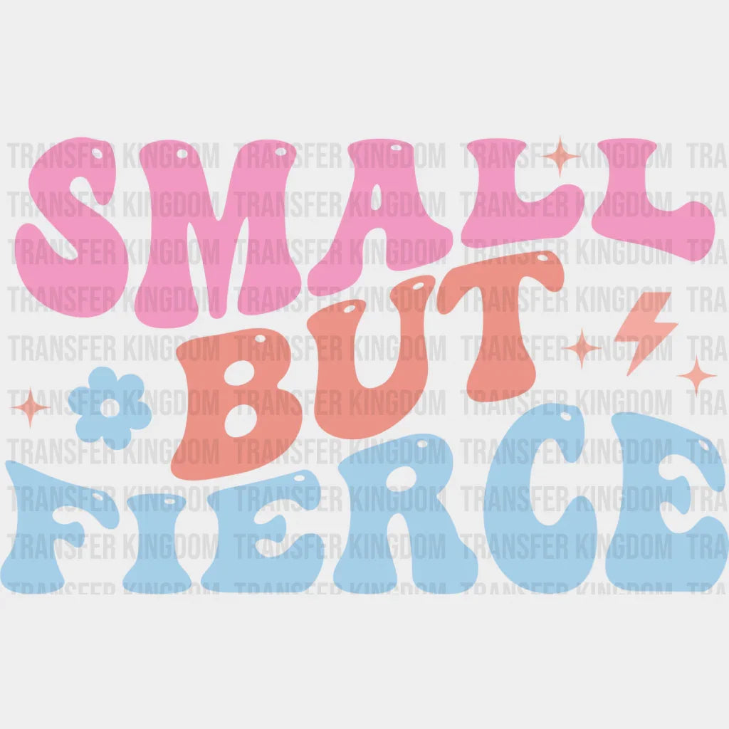 Small But Fierce - Kids Dtf Heat Transfer