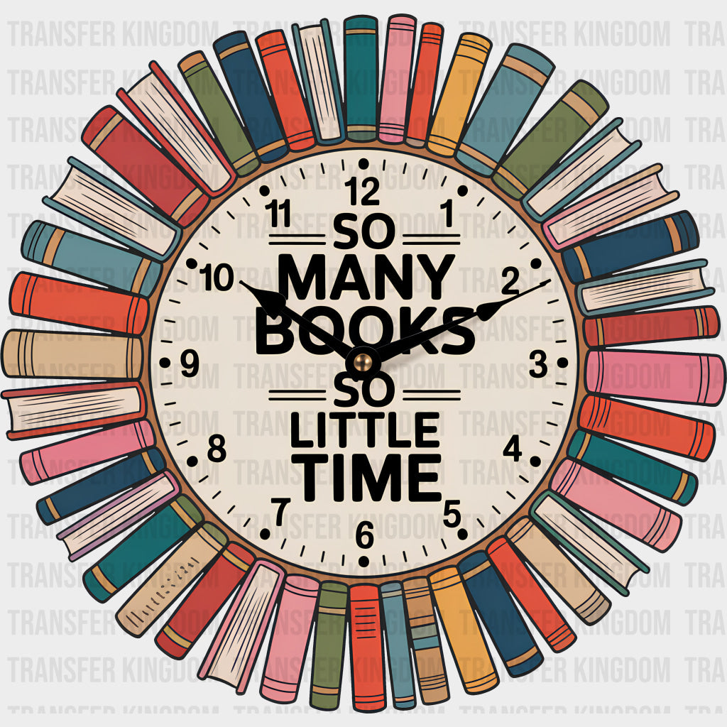 So Many Books So Little Time Clock - Reading DTF Transfers