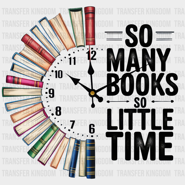 So Many Books So Little Time - Reading DTF Transfers
