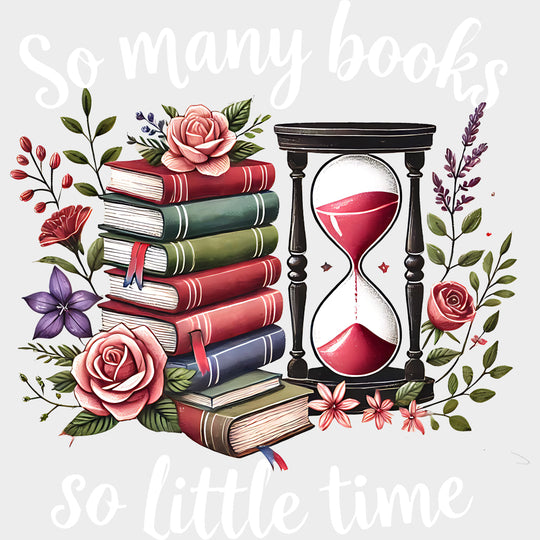So Many Books So Little Time - Reading DTF Transfers Adult Unisex - S & M (10’’) / Light Color Design (See Imaging)