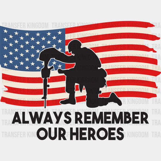 Soldier Always Remember Our Heroes - Memorial Day DTF Transfer - Transfer Kingdom