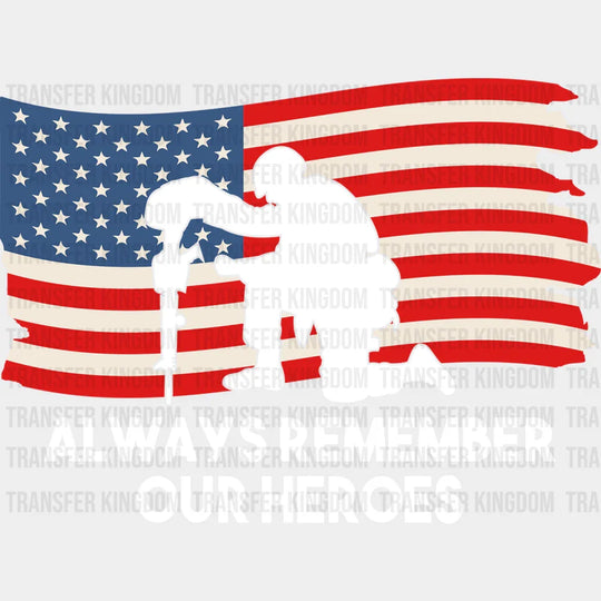 Soldier Always Remember Our Heroes - Memorial Day DTF Transfer - Transfer Kingdom