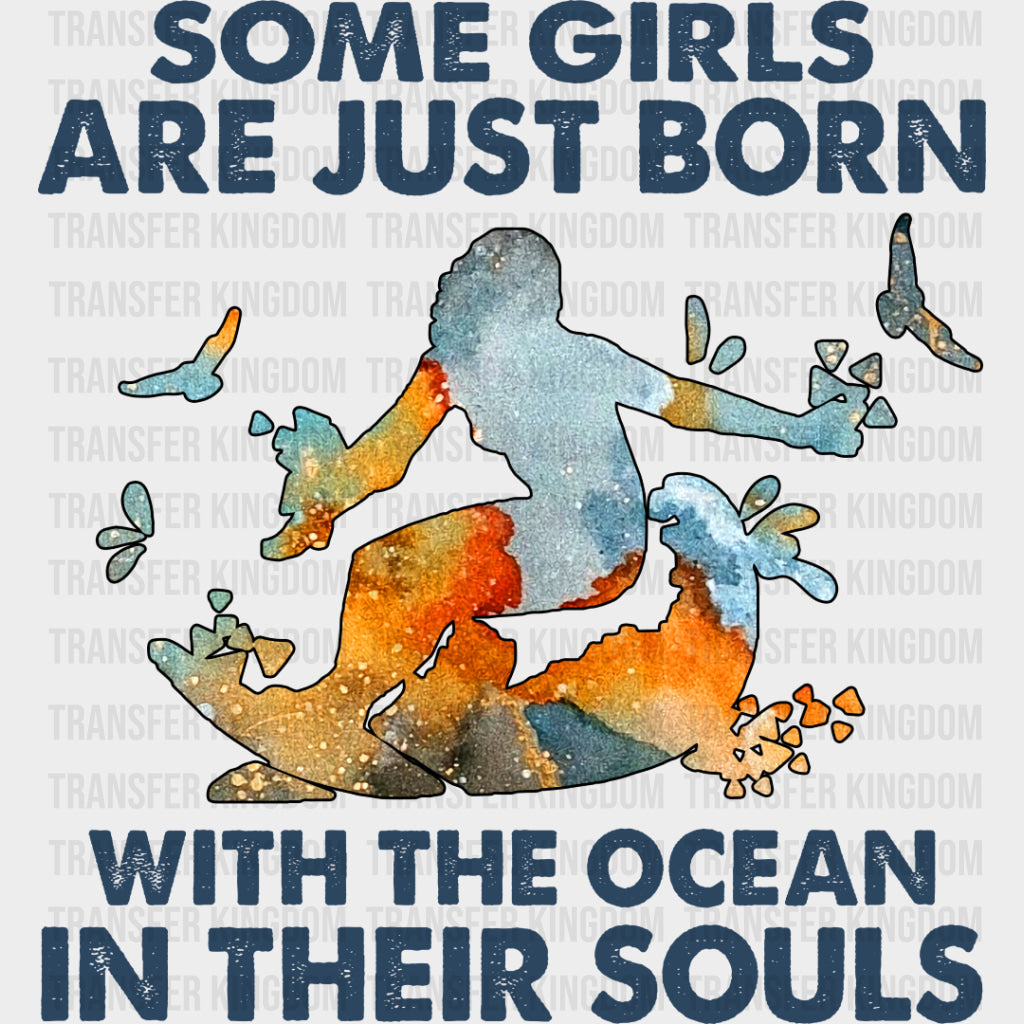 Some Girls Are Just Born With The Ocean... - Surfing DTF Transfers transfer-kingdom Dark Color Design (See Imaging)