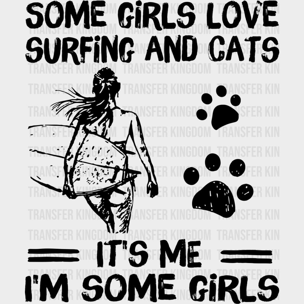 Some Girls Love Surfing And Cats - Surfing DTF Transfers transfer-kingdom Dark Color Design (See Imaging)