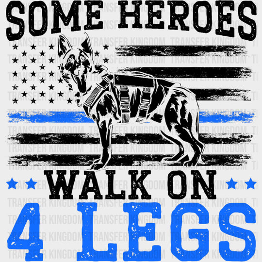 Some Heroes Walk On 4 Legs - Police DTF Transfers transfer-kingdom Dark Color Design (See Imaging)