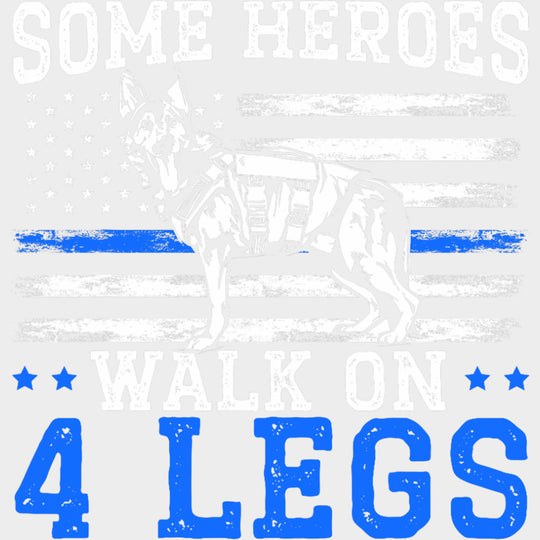 Some Heroes Walk On 4 Legs - Police DTF Transfers transfer-kingdom Light Color Design (See Imaging)