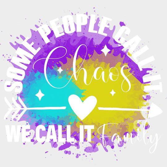 Some People Call It Chaos We Call It Family - Family DTF Transfers Adult Unisex - S & M (10’’) / Light Color Design